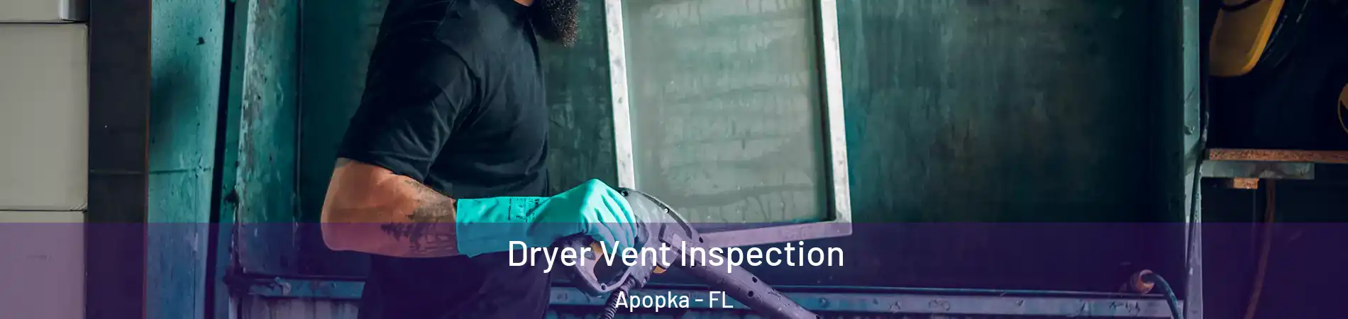  Dryer Vent Inspection Apopka - FL