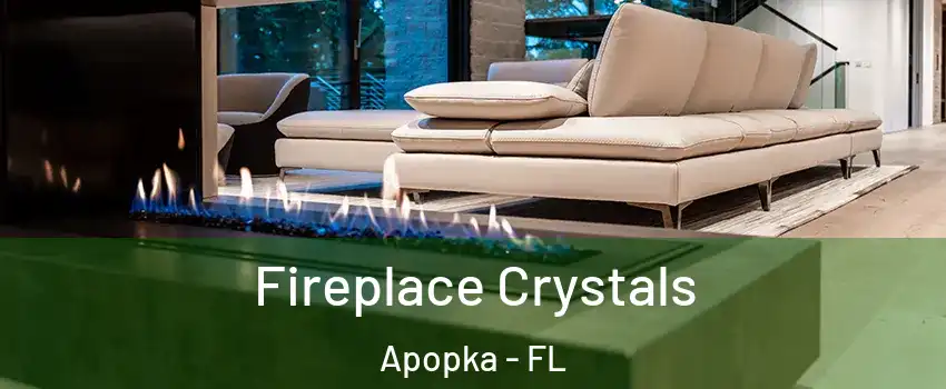  Fireplace Crystals Apopka - FL