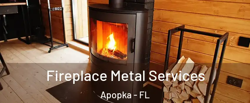 Fireplace Metal Services Apopka - FL