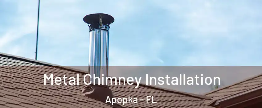  Metal Chimney Installation Apopka - FL