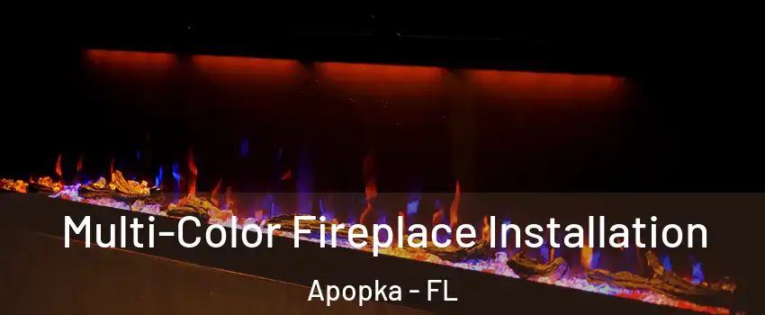  Multi-Color Fireplace Installation Apopka - FL
