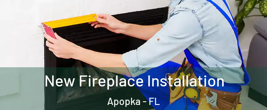  New Fireplace Installation Apopka - FL
