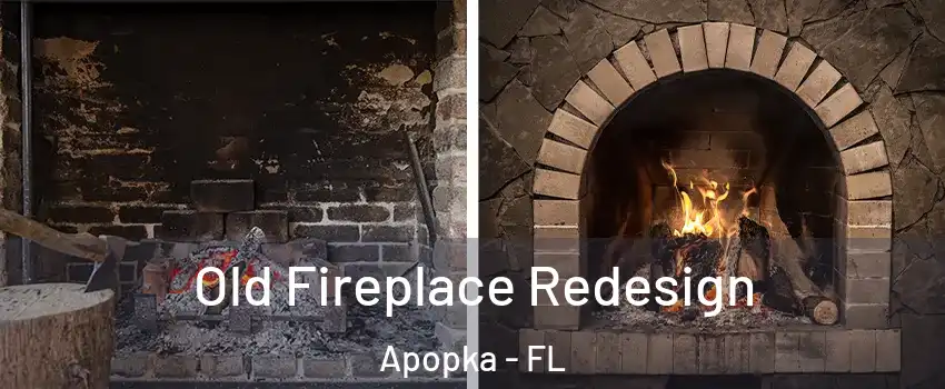  Old Fireplace Redesign Apopka - FL