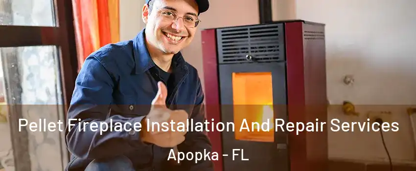  Pellet Fireplace Installation And Repair Services Apopka - FL